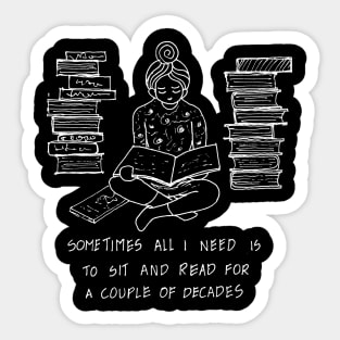 JUST SIT AND READ FOR A COUPLE OF DECADES Sticker